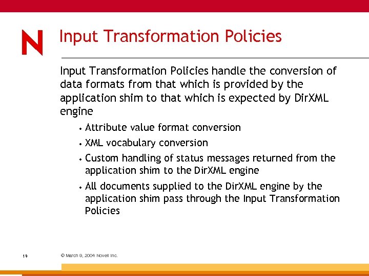 Input Transformation Policies handle the conversion of data formats from that which is provided