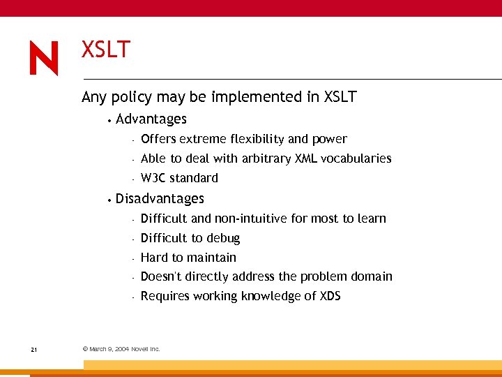 XSLT Any policy may be implemented in XSLT • Advantages ‐ ‐ Able to
