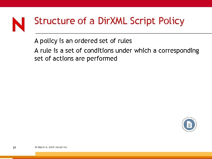 Structure of a Dir. XML Script Policy A policy is an ordered set of