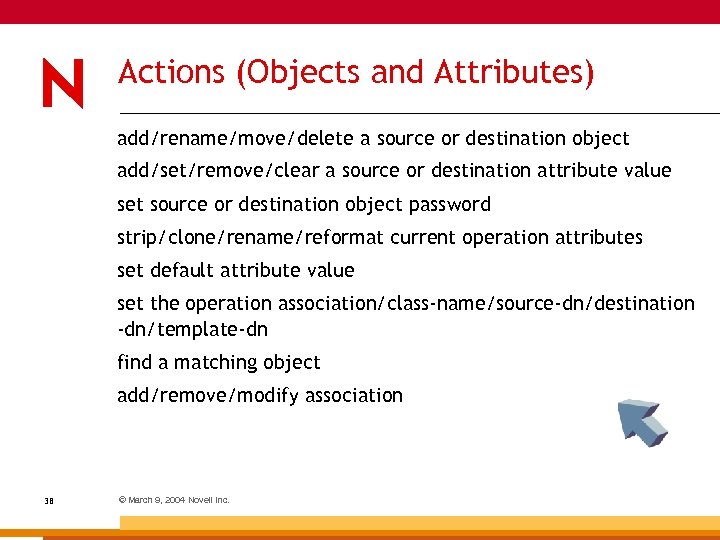 Actions (Objects and Attributes) add/rename/move/delete a source or destination object add/set/remove/clear a source or