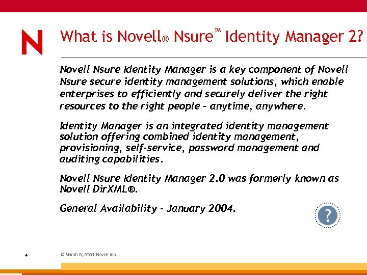 What is Novell® Nsure™ Identity Manager 2? Novell Nsure Identity Manager is a key