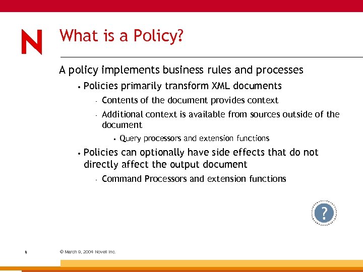 What is a Policy? A policy implements business rules and processes • Policies primarily