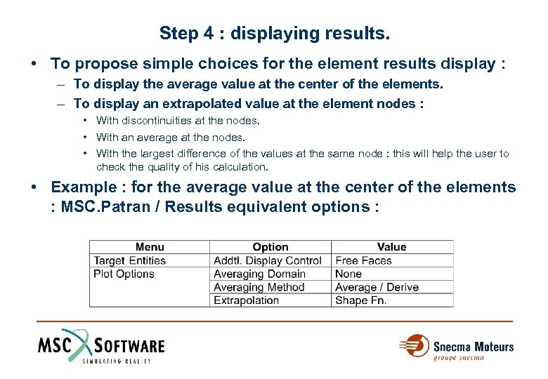 Step 4 : displaying results. • To propose simple choices for the element results