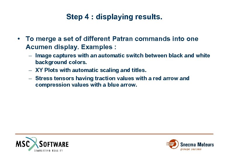 Step 4 : displaying results. • To merge a set of different Patran commands