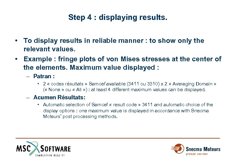 Step 4 : displaying results. • To display results in reliable manner : to