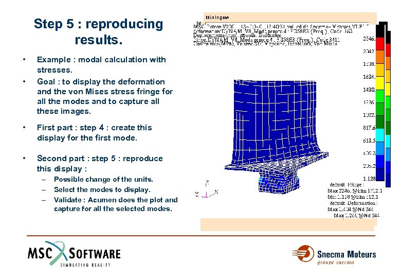 Step 5 : reproducing results. • • Example : modal calculation with stresses. Goal