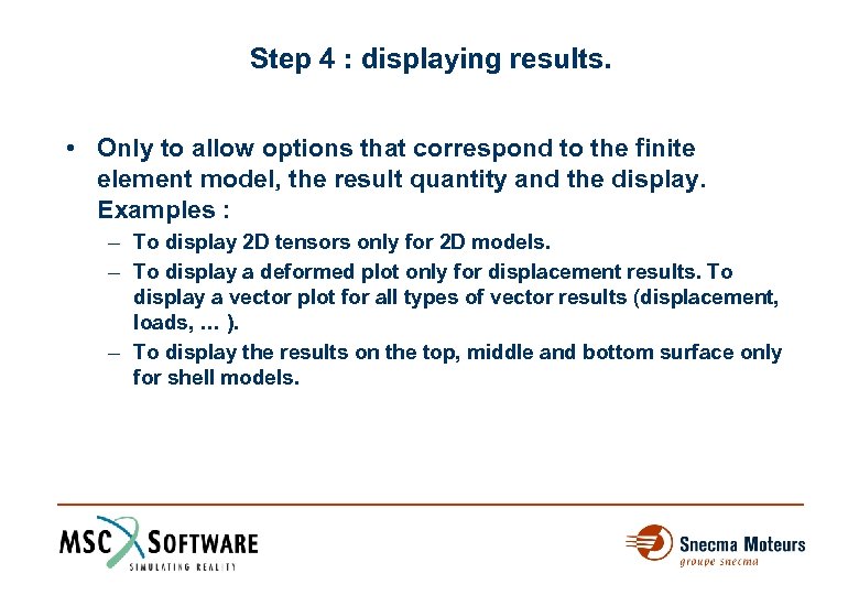 Step 4 : displaying results. • Only to allow options that correspond to the