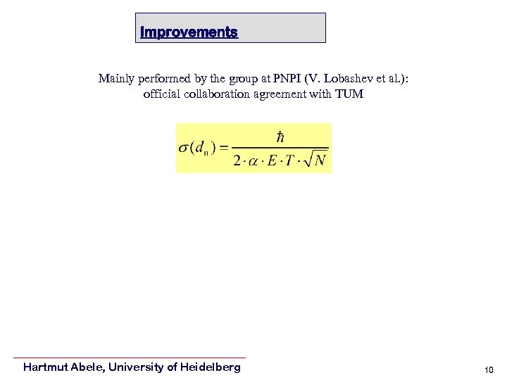 Improvements Mainly performed by the group at PNPI (V. Lobashev et al. ): official
