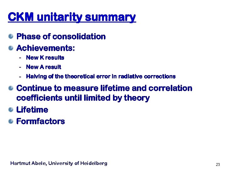 CKM unitarity summary Phase of consolidation Achievements: - New K results - New A