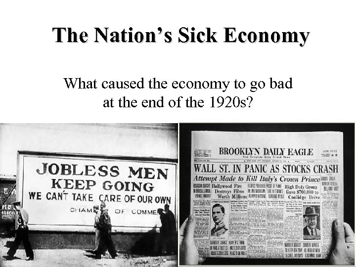 The Nation’s Sick Economy What caused the economy to go bad at the end