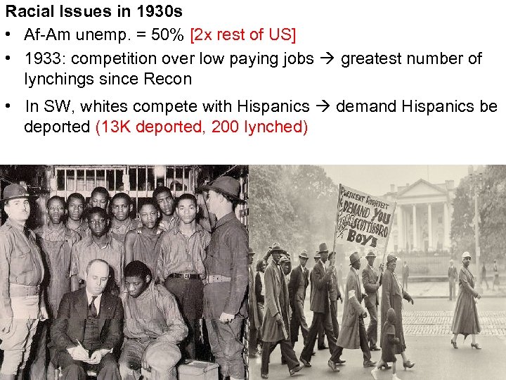 Racial Issues in 1930 s • Af-Am unemp. = 50% [2 x rest of