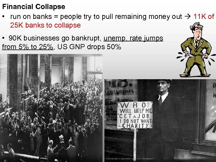 Financial Collapse • run on banks = people try to pull remaining money out
