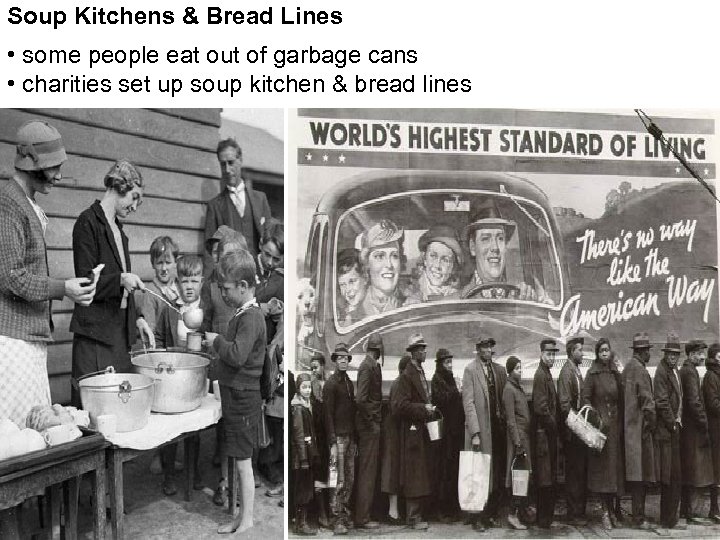 Soup Kitchens & Bread Lines • some people eat out of garbage cans •
