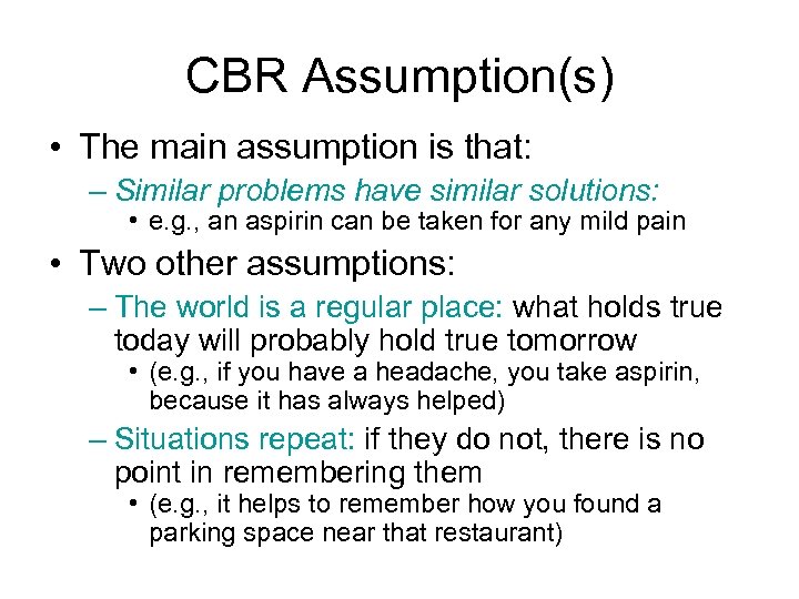 CBR Assumption(s) • The main assumption is that: – Similar problems have similar solutions: