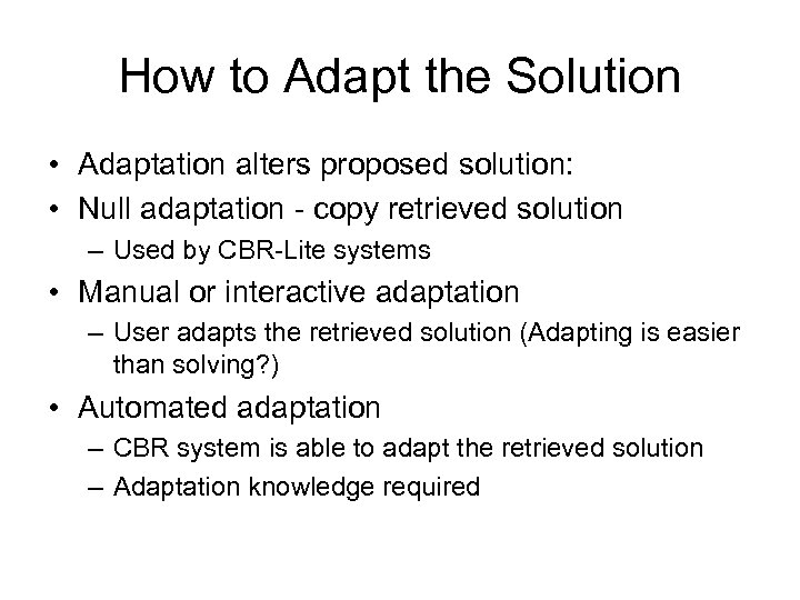 How to Adapt the Solution • Adaptation alters proposed solution: • Null adaptation -