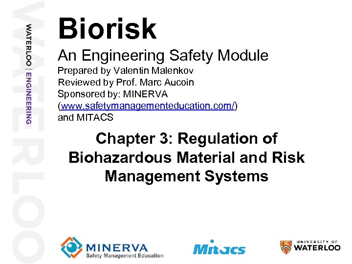 Biorisk An Engineering Safety Module Prepared by Valentin Malenkov Reviewed by Prof. Marc Aucoin