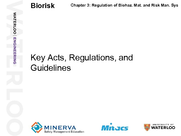 Biorisk Chapter 3: Regulation of Biohaz. Mat. and Risk Man. Sys Key Acts, Regulations,