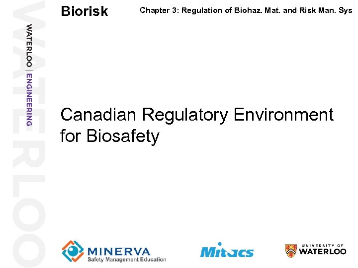 Biorisk Chapter 3: Regulation of Biohaz. Mat. and Risk Man. Sys Canadian Regulatory Environment