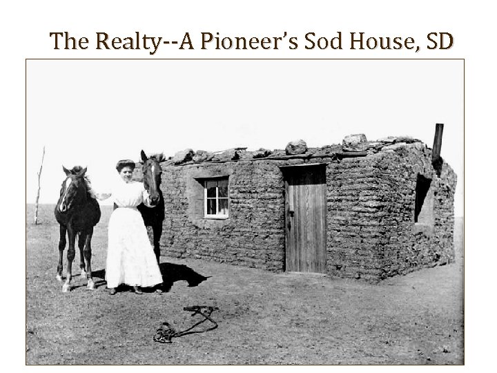The Realty--A Pioneer’s Sod House, SD 
