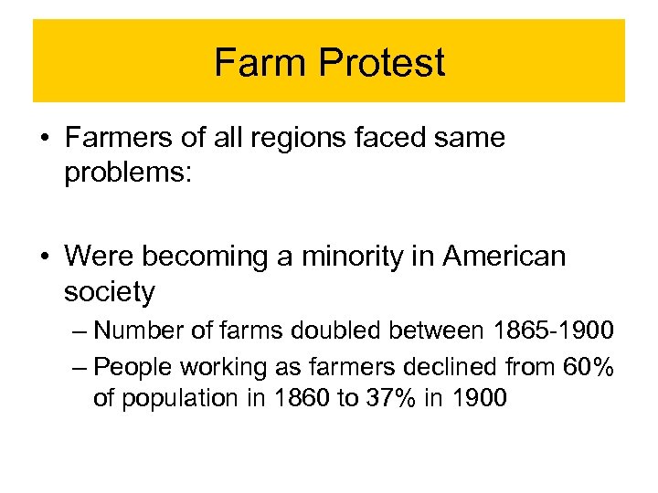 Farm Protest • Farmers of all regions faced same problems: • Were becoming a