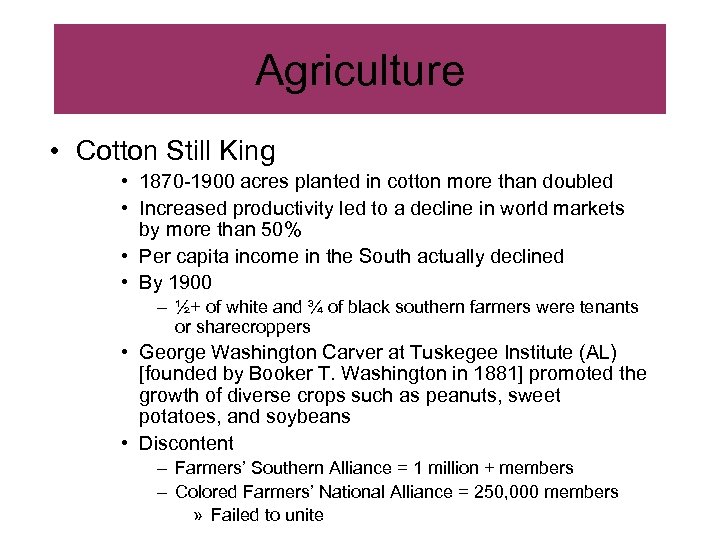 Agriculture • Cotton Still King • 1870 -1900 acres planted in cotton more than