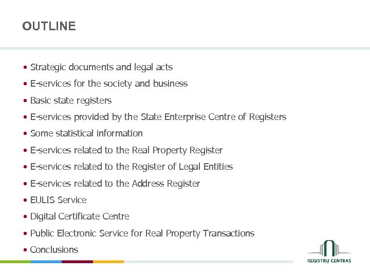 OUTLINE • Strategic documents and legal acts • E-services for the society and business