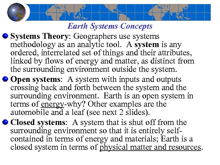 Earth Systems Concepts Systems Theory: Geographers use systems methodology as an analytic tool. A