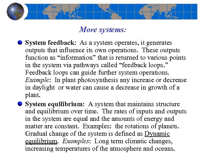 More systems: System feedback: As a system operates, it generates outputs that influence its