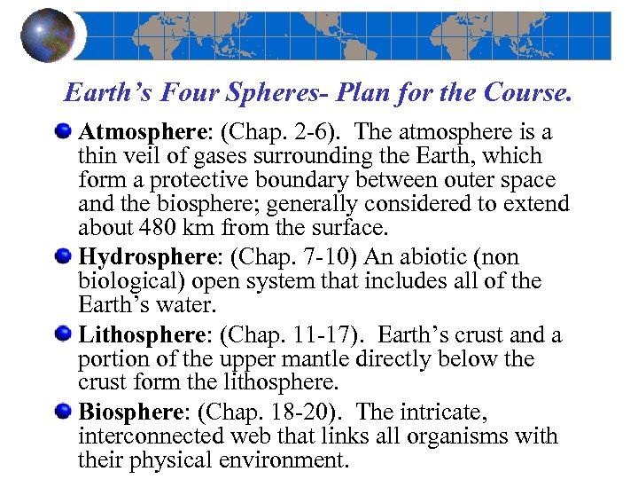 Earth’s Four Spheres- Plan for the Course. Atmosphere: (Chap. 2 6). The atmosphere is