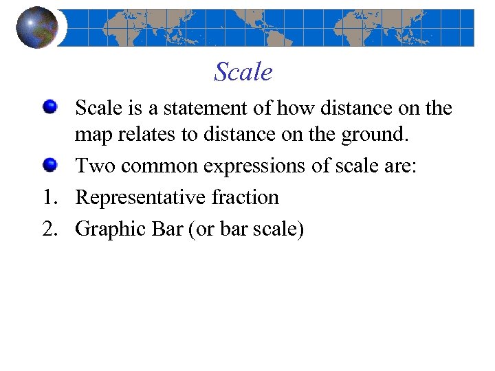 Scale is a statement of how distance on the map relates to distance on