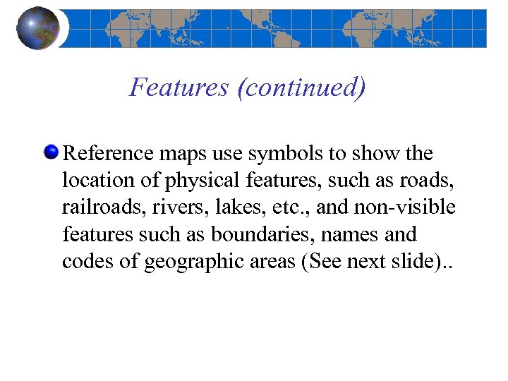 Features (continued) Reference maps use symbols to show the location of physical features, such