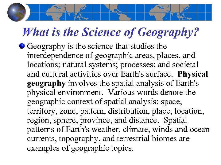 What is the Science of Geography? Geography is the science that studies the interdependence