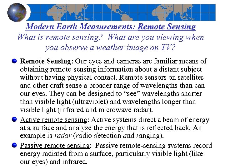 Modern Earth Measurements: Remote Sensing What is remote sensing? What are you viewing when