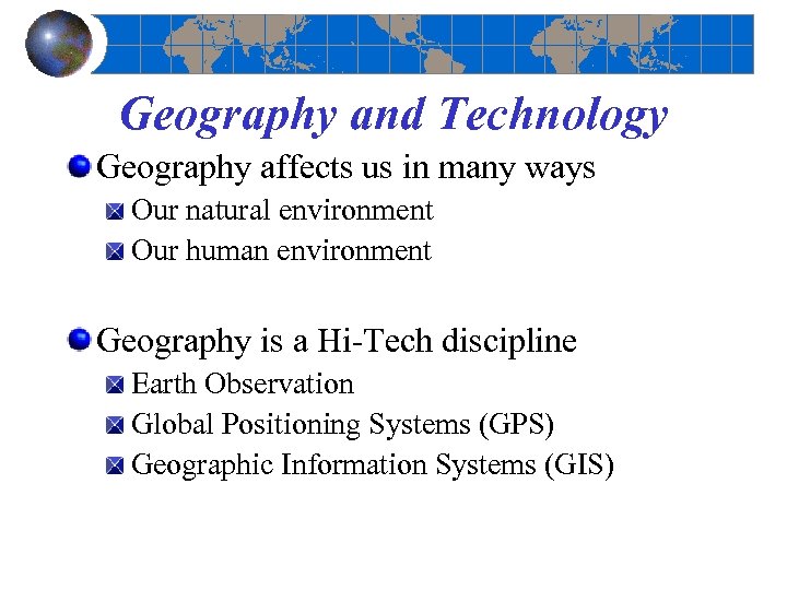 Geography and Technology Geography affects us in many ways Our natural environment Our human