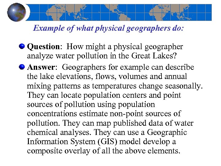 Example of what physical geographers do: Question: How might a physical geographer analyze water