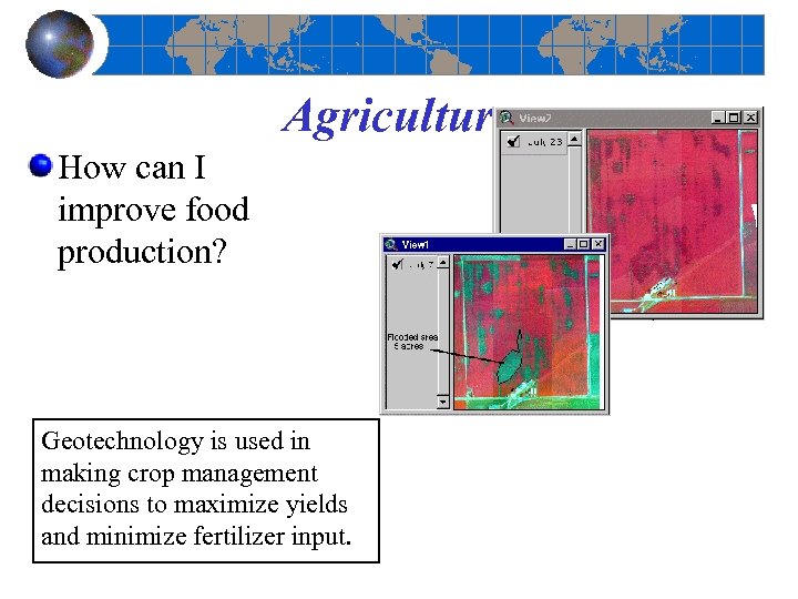 Agriculture How can I improve food production? Geotechnology is used in making crop management