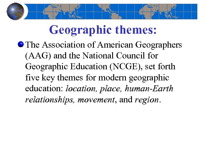 Geographic themes: The Association of American Geographers (AAG) and the National Council for Geographic