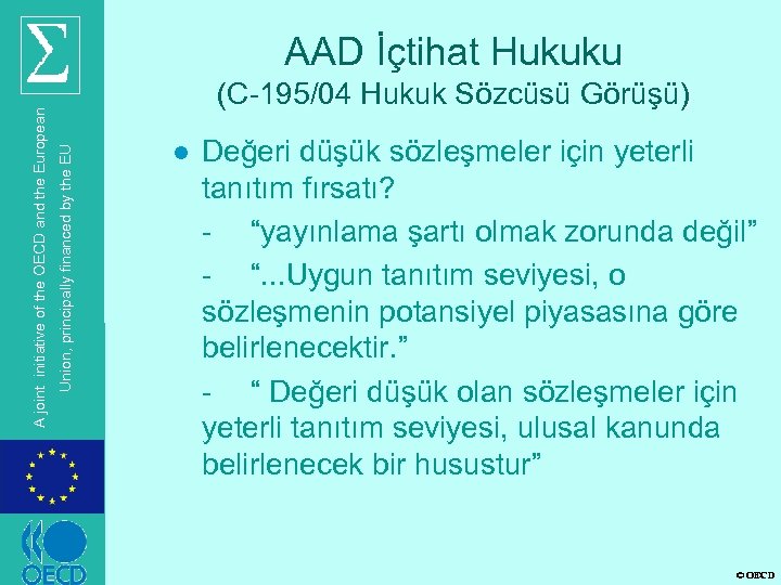 (C-195/04 Hukuk Sözcüsü Görüşü) Union, principally financed by the EU A joint initiative of