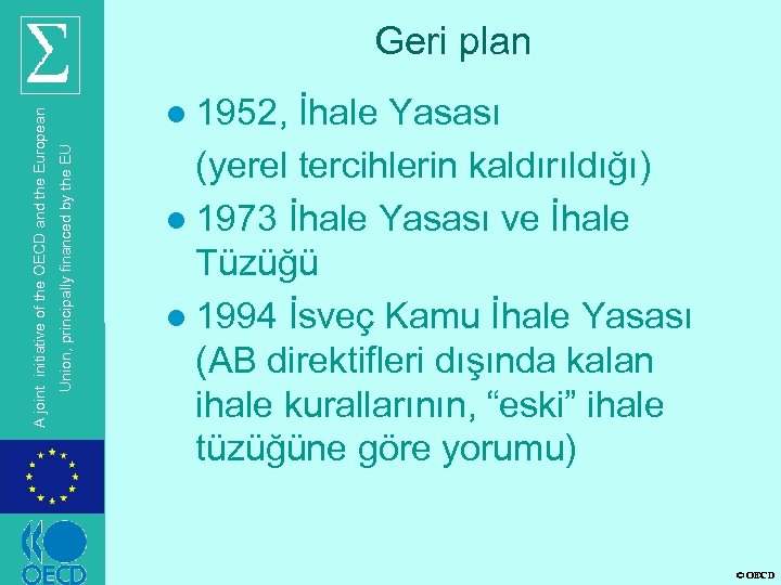 l 1952, İhale Yasası Union, principally financed by the EU A joint initiative of