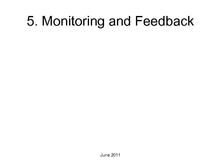 5. Monitoring and Feedback June 2011 