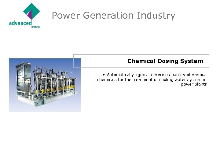 Power Generation Industry Chemical Dosing System • Automatically injects a precise quantity of various