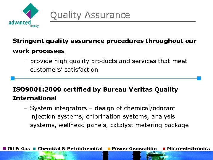 Quality Assurance Stringent quality assurance procedures throughout our work processes – provide high quality