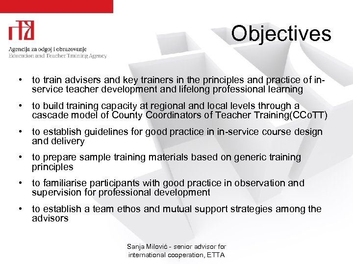 Objectives • to train advisers and key trainers in the principles and practice of