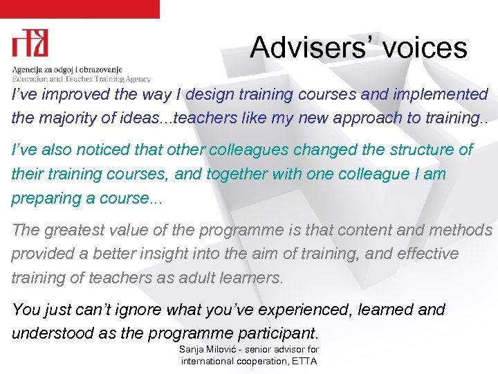 Advisers’ voices I’ve improved the way I design training courses and implemented the majority