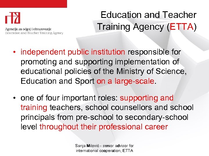  Education and Teacher Training Agency (ETTA) • independent public institution responsible for promoting