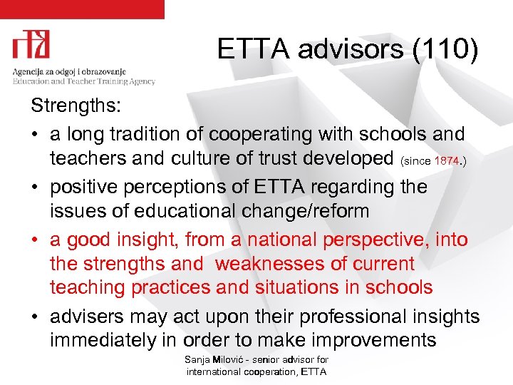  ETTA advisors (110) Strengths: • a long tradition of cooperating with schools and