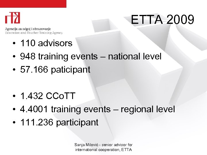 ETTA 2009 • 110 advisors • 948 training events – national level • 57.