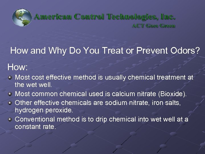 How and Why Do You Treat or Prevent Odors? How: Most cost effective method