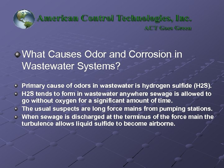 What Causes Odor and Corrosion in Wastewater Systems? Primary cause of odors in wastewater