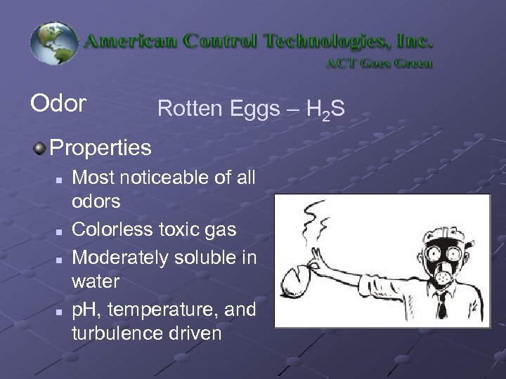 Odor Rotten Eggs – H 2 S Properties n n Most noticeable of all